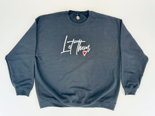 Let Them Love Embroidered Sweatshirt - GOdCREATEd