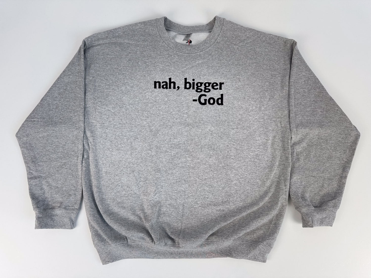 Nah Bigger -God Embroidered Sweatshirt - GOdCREATEd